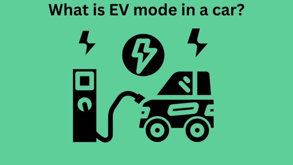 What is EV mode in a car? - TechnoEV