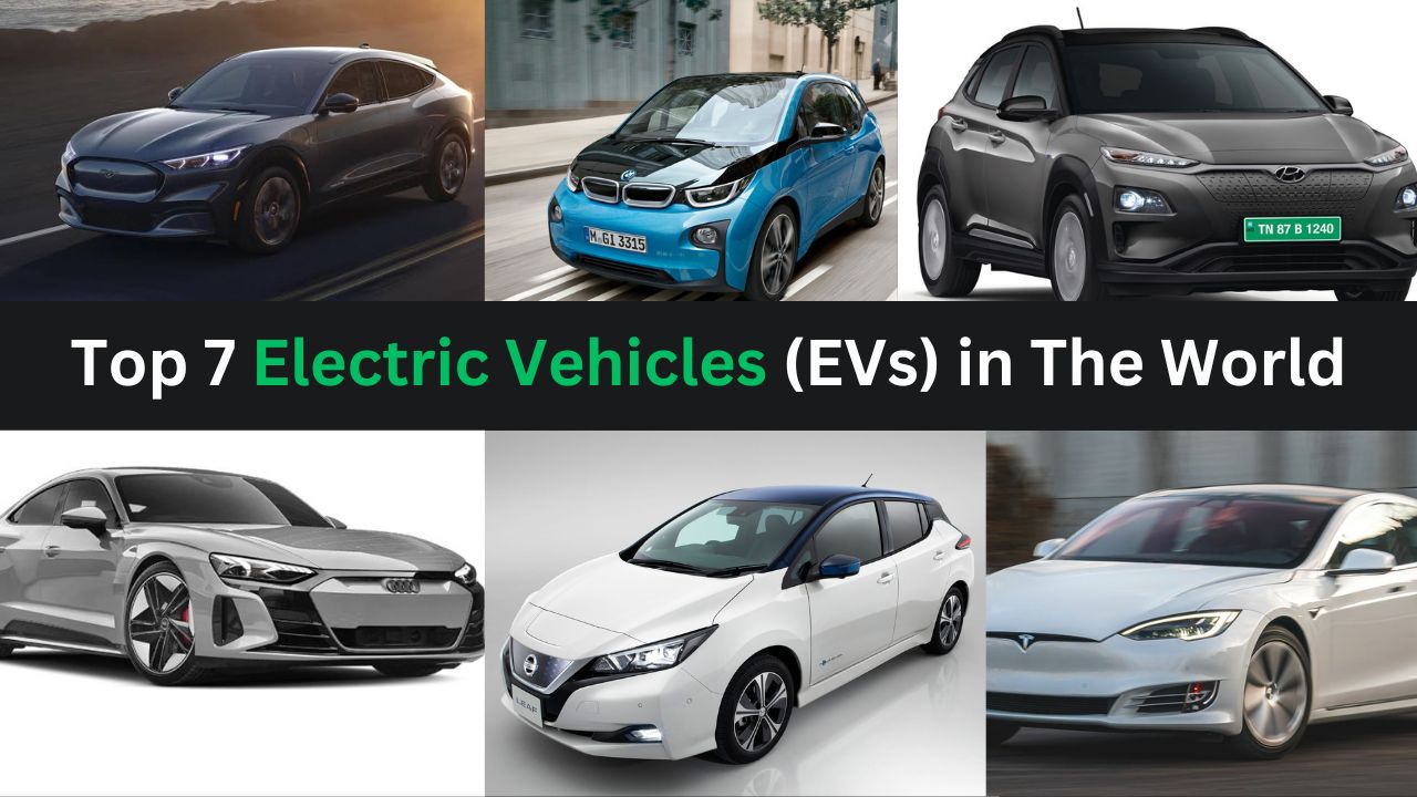 Top 7 Electric Vehicles (EVs)